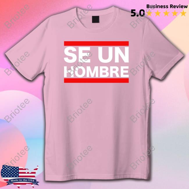 Se Un Hombre Shirt