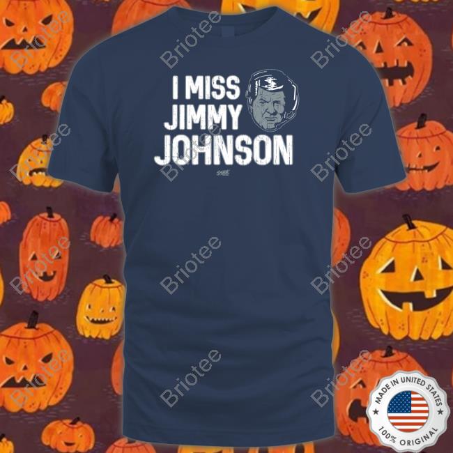I Miss Jimmy Johnson Tee Shirt