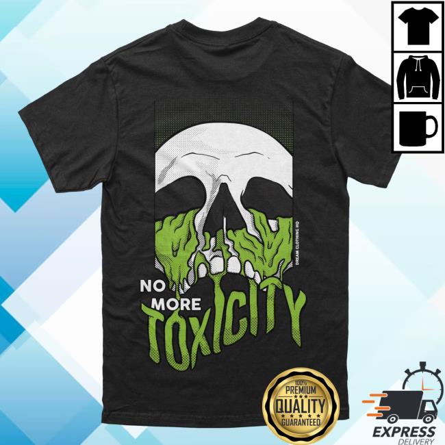 Official Dream Clothing No More Toxicity Tees Black Dreamclothinghq