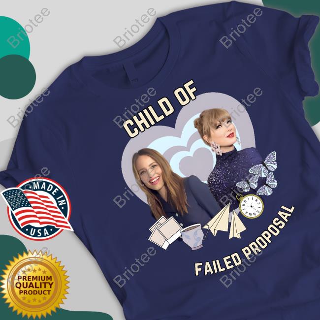Child Of Failed Proposal T Shirt
