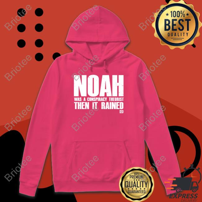 David J Harris Jr Noah Was A Conspiracy Theorist Then It Rained T-Shirt