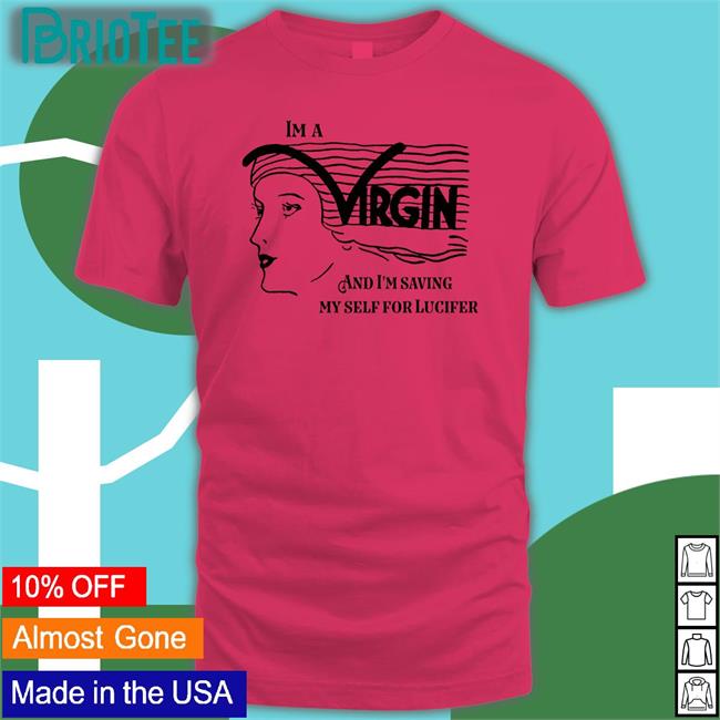 I'm A Virgin And I'm Saving Myself For Lucifer Long Sleeve T Shirt