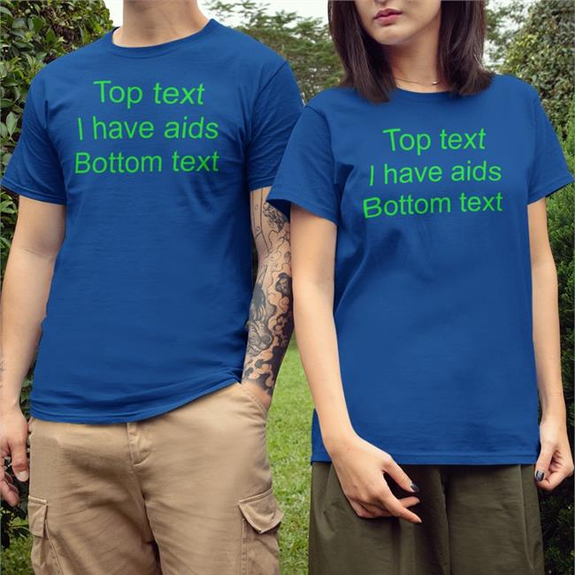 Shirts That Go Hard Top Text I Have Aids Bottom Text Long Sleeve