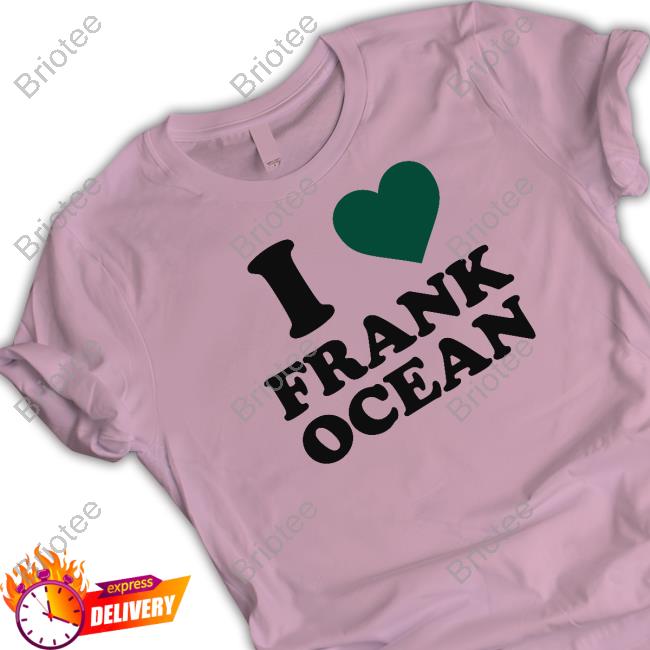 I Love Frank Ocean Tee Shirt