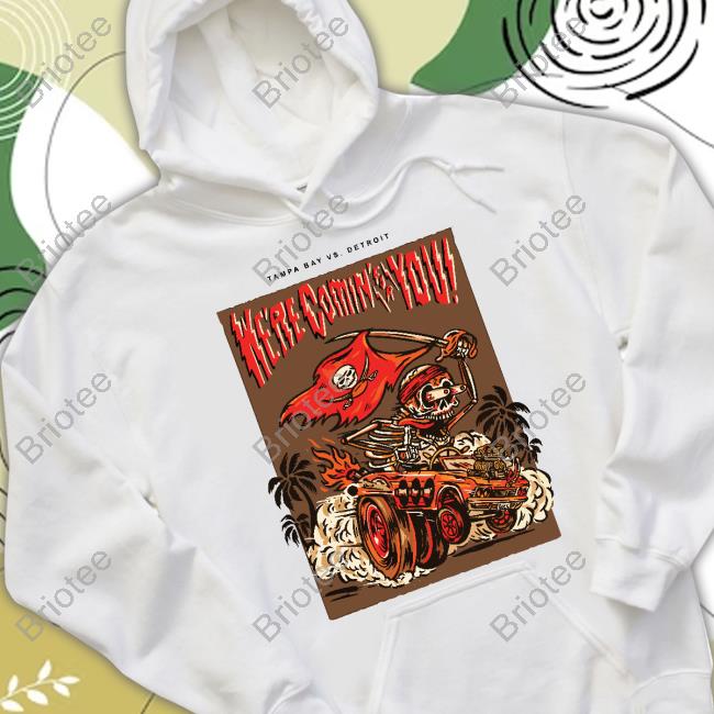 Tampa Bay Vs Detroit Here Comin For You Hoodie