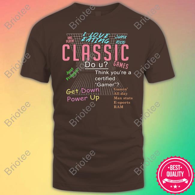 I Love Eating Junk Food And Playin' Classic Games T Shirts