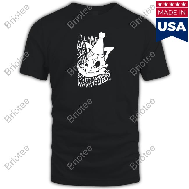 I'll Make A Home In Your Gut Cos It's Somewhere Warm To Sleep Long Sleeve T Shirt