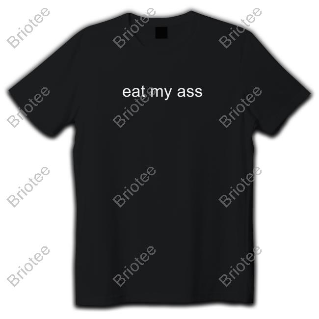 Poofesure Merch Eat My Ass T Shirt