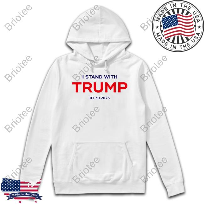 Team Stormy Merch Stormy Daniels I Stand With Trump 03.30.2023 Hoodies