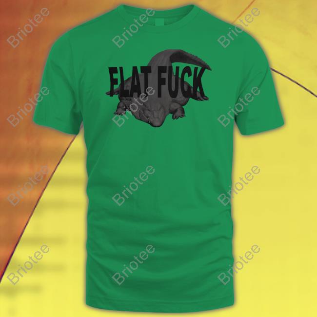 Flat Fuck T Shirt Flat Fuck T Shirt