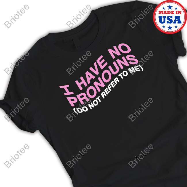 The Goodshirts I Have No Pronouns Tee
