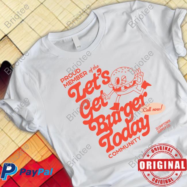 Slumptown Supply Co Merch Proud Member Of The Let's Get Burger Today Community Sweatshirt Boss Babinky