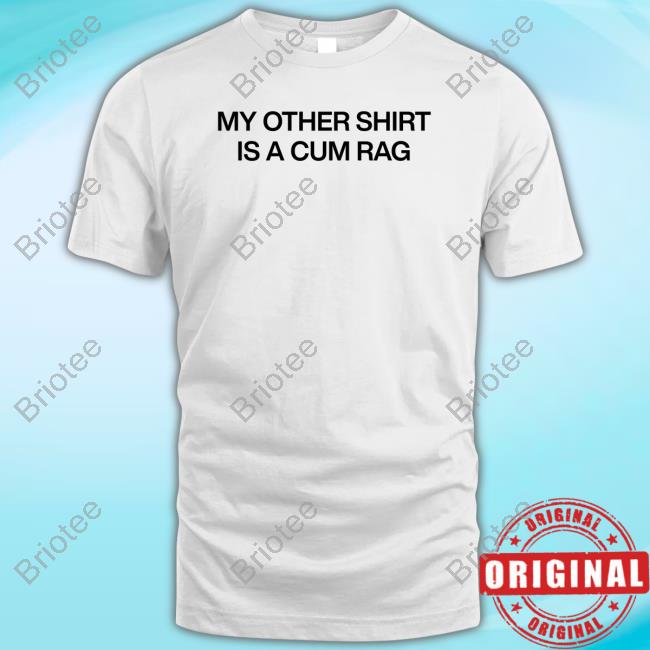 Official Just Phi My Other Shirt Is A Cum Rag Shirt