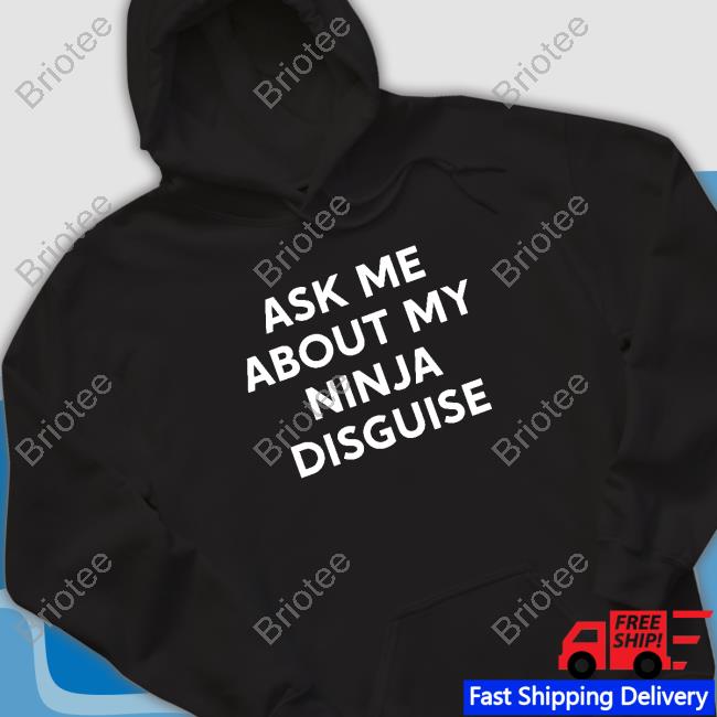 Duno For Less Ask Me About My Ninja Disguise T-Shirt