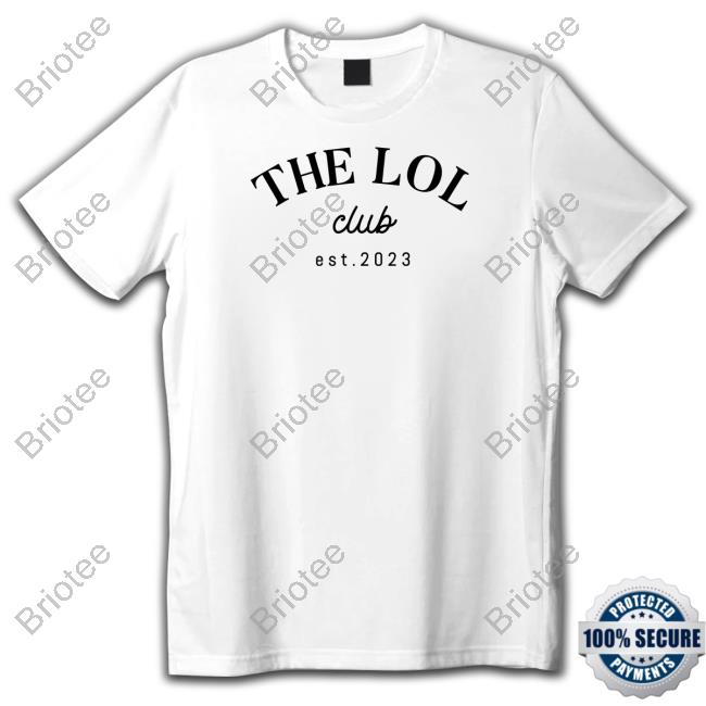 Lol Podcast The Lol Club Shirt