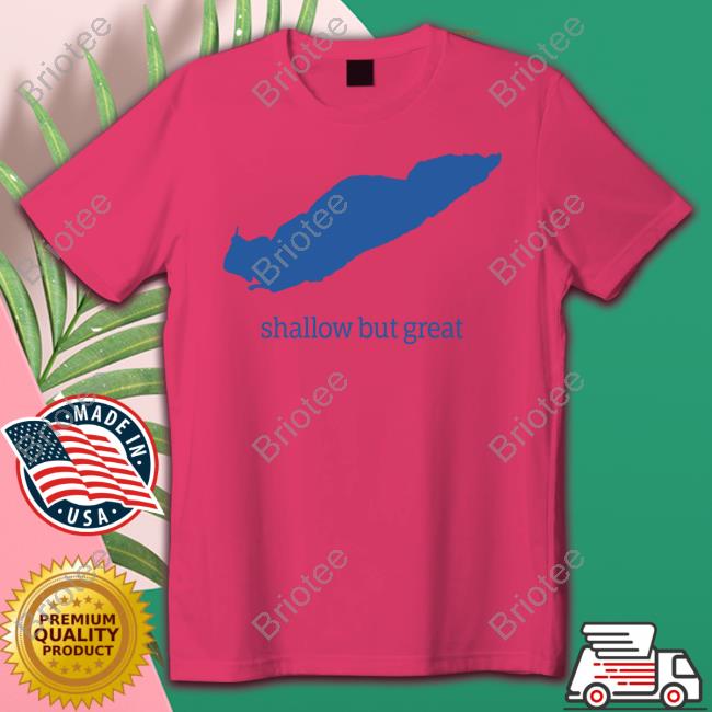 Official Shallow But Great Shirt