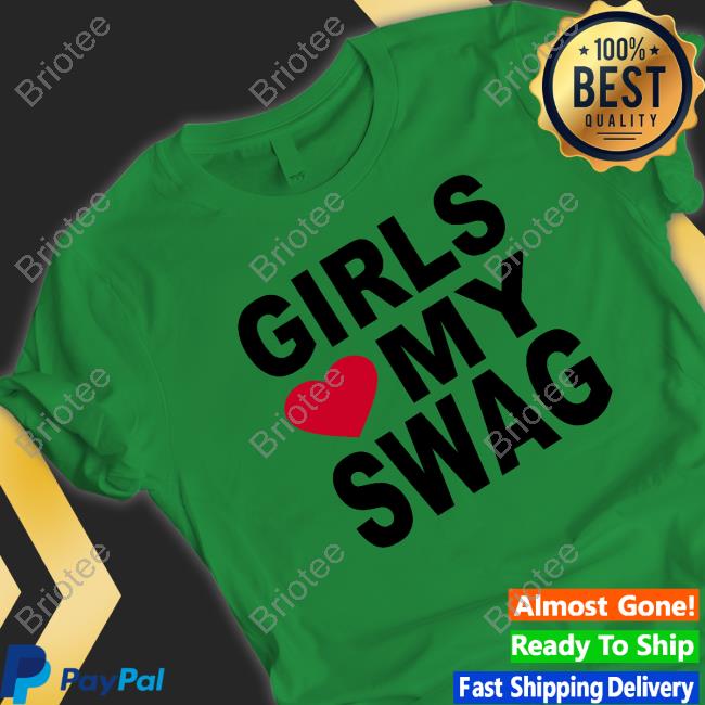 Girls Love My Swag White T Shirt