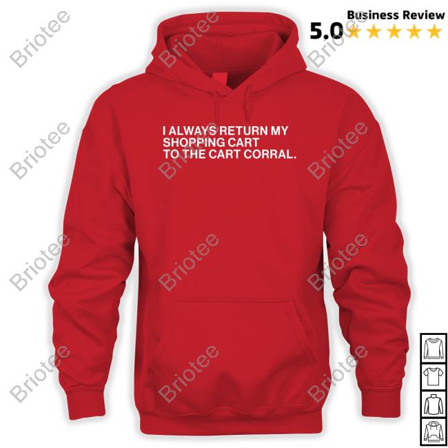 Official I Always Return My Shopping Cart To The Cart Corral Shirt