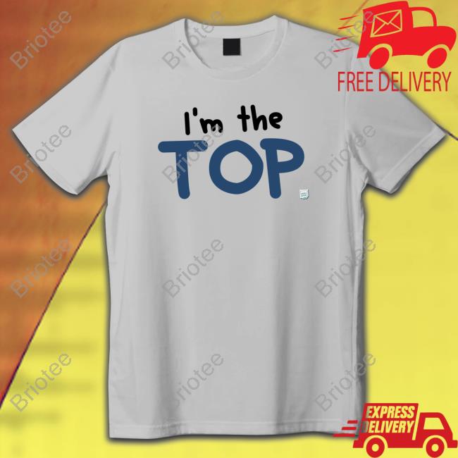 I'm The Top Shirt