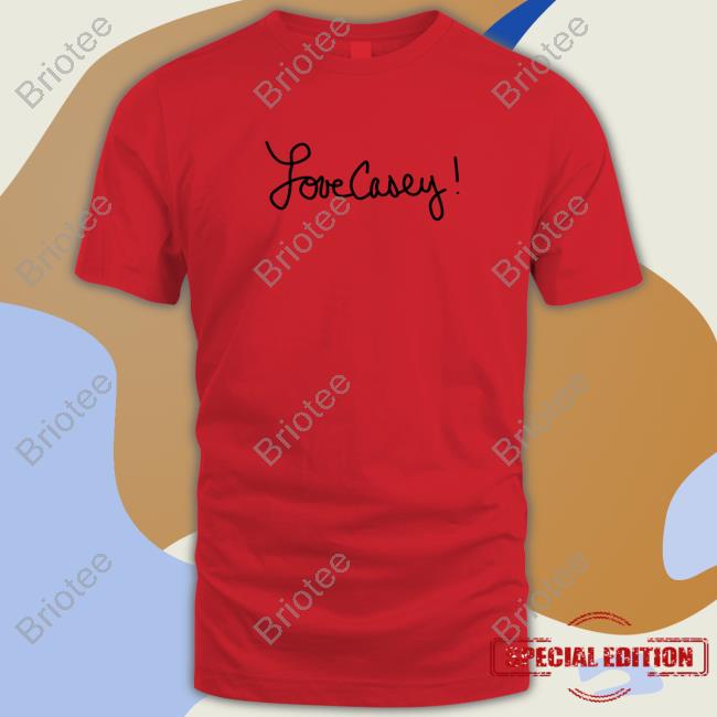 Official Love Casey! Shirt
