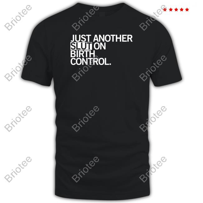 Official Raygun Merch Just Another Slut On Birth Control Shirt Kommander Karl