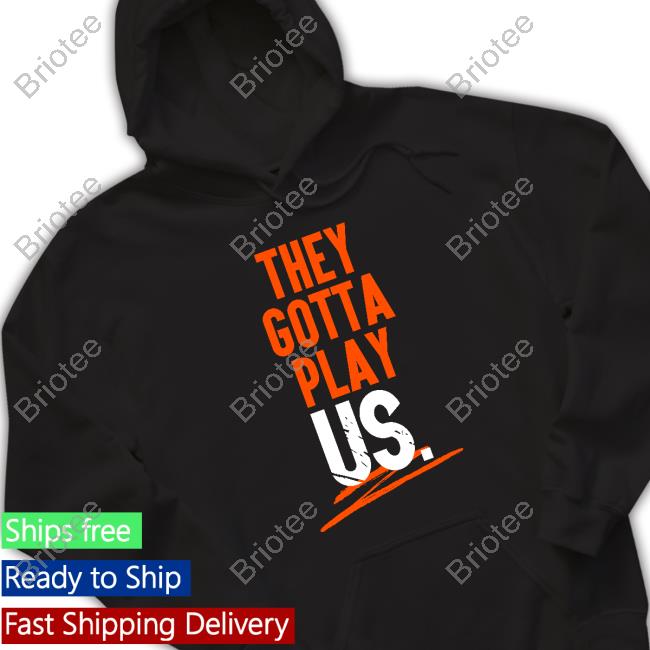 Cincyshirts Merch They Gotta Play Us Shirt Cincy Shirts