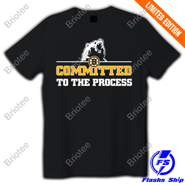 Official Boston Bruins Committed To The Process Shirts