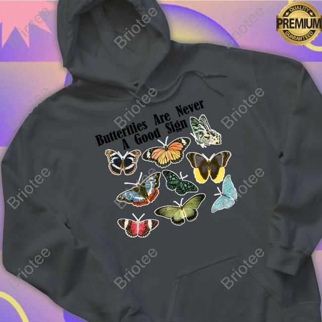 Butterfly Are Never A Good Sign Long Sleeve T-Shirt
