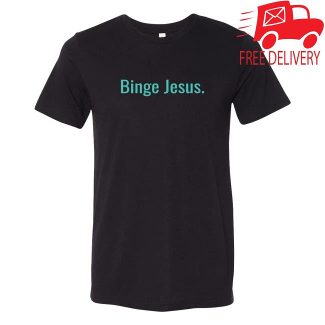 The Chosen Apparel Clothing Store Shop Merch "Binge Jesus" Chosen Shirt 2023