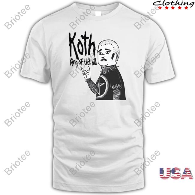 Official Shirts That Go Hard Koth King Of The Hill Shirt Thegoodshirts