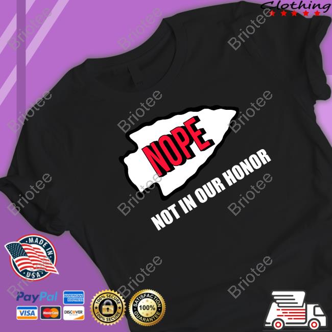 Nope Not In Our Honor T Shirt