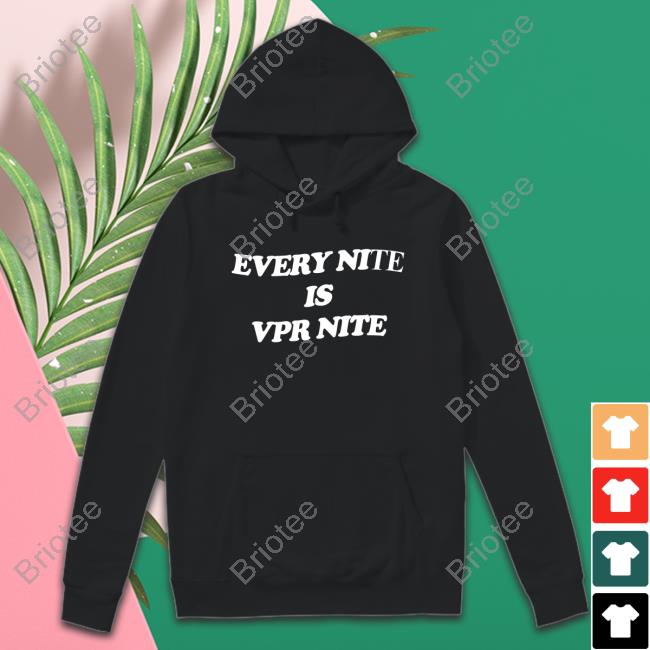 Every Nite Is Vpr Nite Hoodies