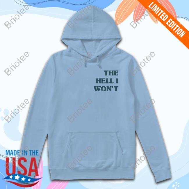 The Hell I Won't Long Sleeve T Shirt