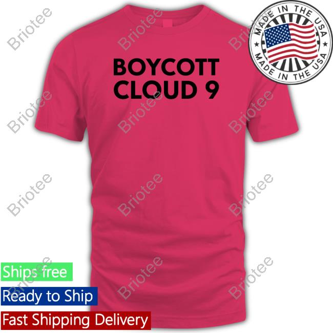 Official Boycott Cloud 9 Shirts