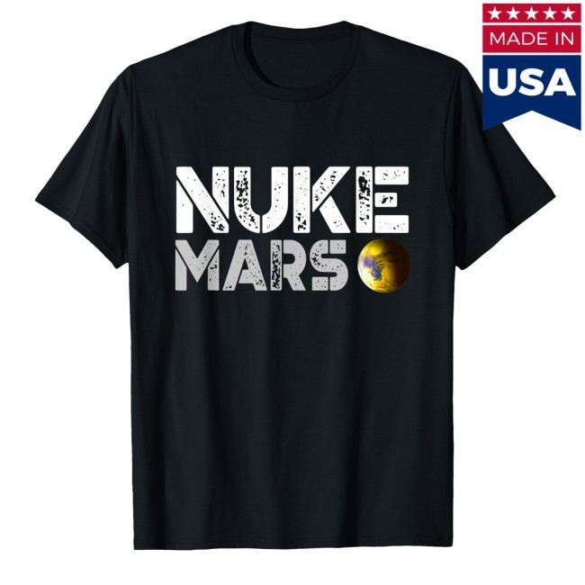 Official Funny Nuke Mars Design For Astronomy Lovers Tee - Nuke Mars Trending