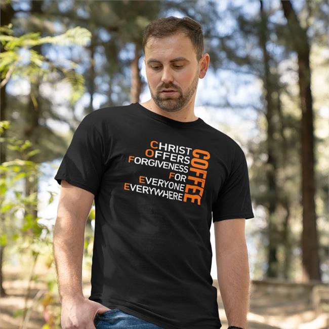 Coffee Christ Offers Forgiveness For Everyone Everywhere Shirts