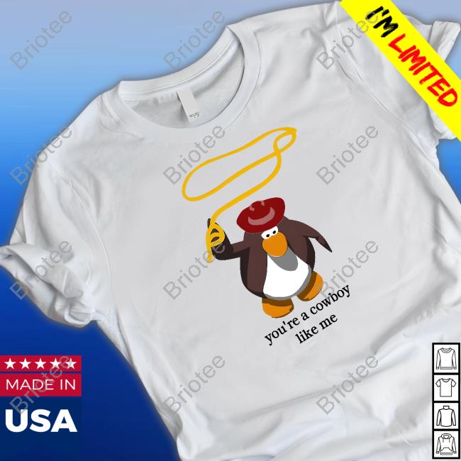 Official Penguin You're A Cowboy Like Me Shirt