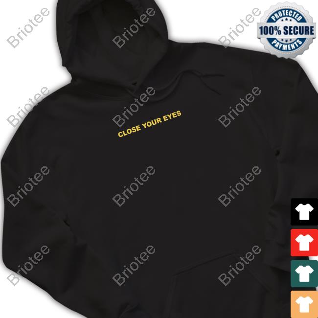 Close Your Eyes Hoodies