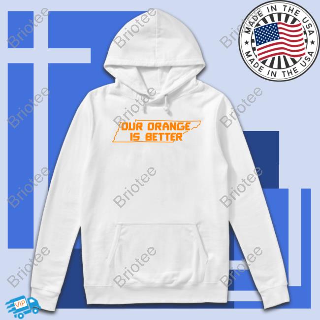 Our Orange Is Better Shirt White