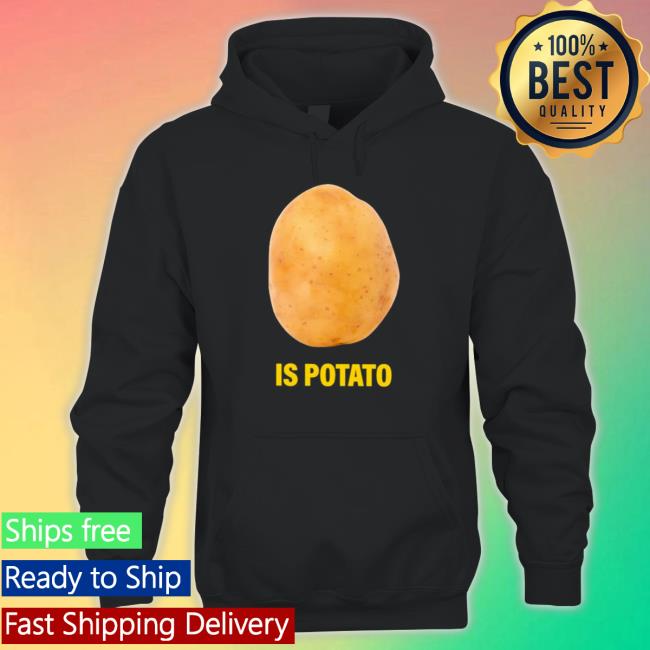 Stephen Colbert Is Potato Sweatshirt Stephen Colbert Is Potato Tee Shirt
