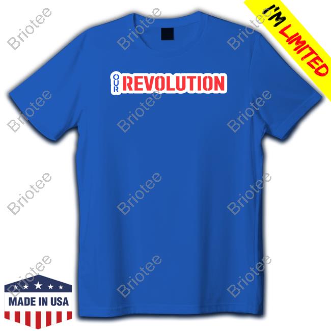 Official Our Revolution Not Me Us Bernie Sanders Tee