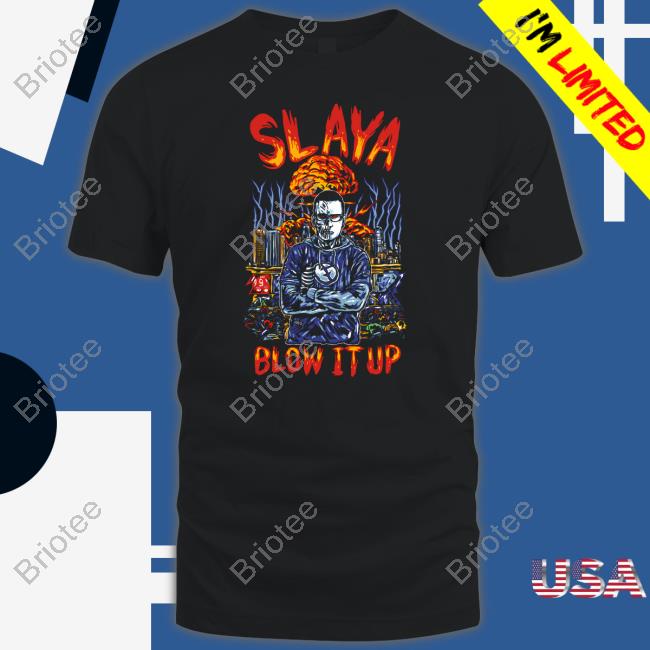 Slaya Blow It Up Shirt Pattyp
