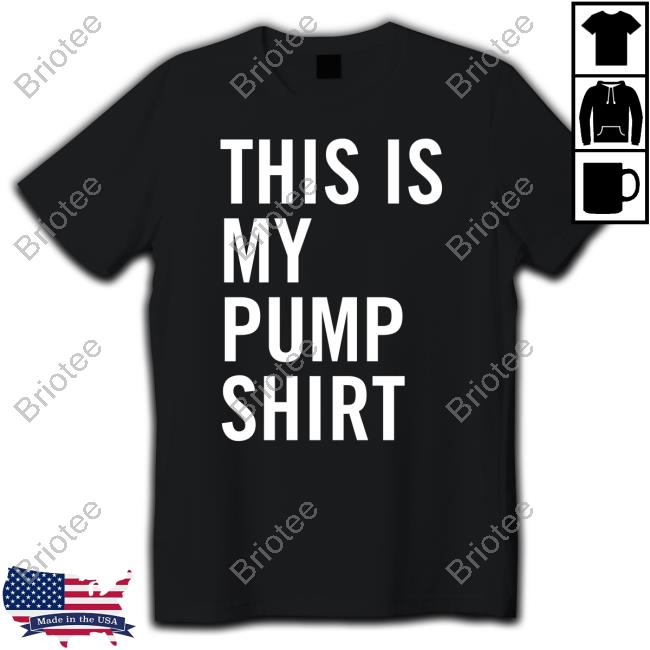Official This Is My Pump Shirt Shirt
