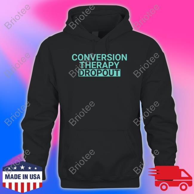 Conversion Therapy Dropout Shirts