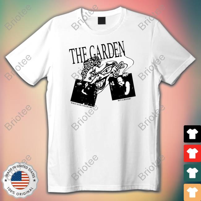 The Garden What Else Could I Be But A Jester White Tee Shirt