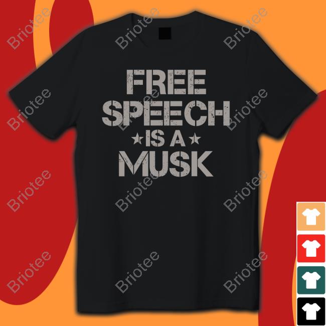Rebel News Store Free Speech Is A Musk T-Shirt Rebelnewsonline