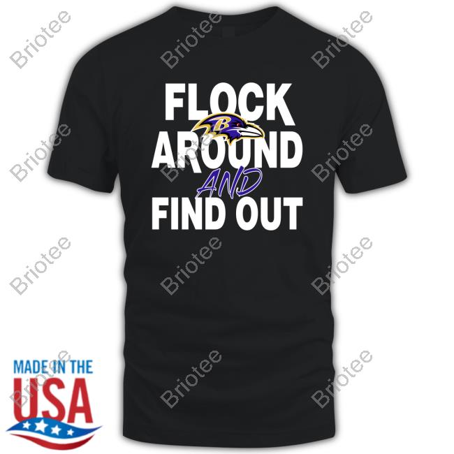 Official Flock Around And Find Out Baltimore Ravens T-Shirt