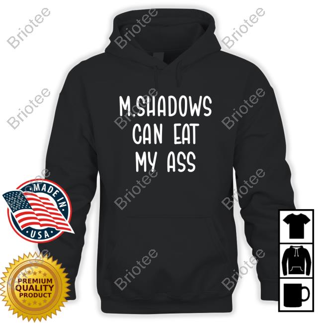 M. Shadows Can Eat My Ass Sweatshirt
