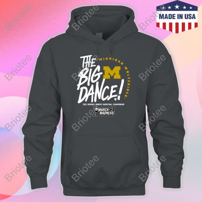 The Big Dance Michigan Wolverines T Shirt