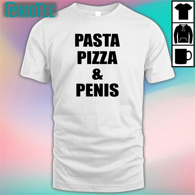 Pasta Pizza & Penis Shirts